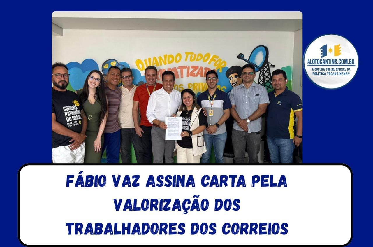 Fábio Vaz assina carta em defesa dos Correios em Palmas