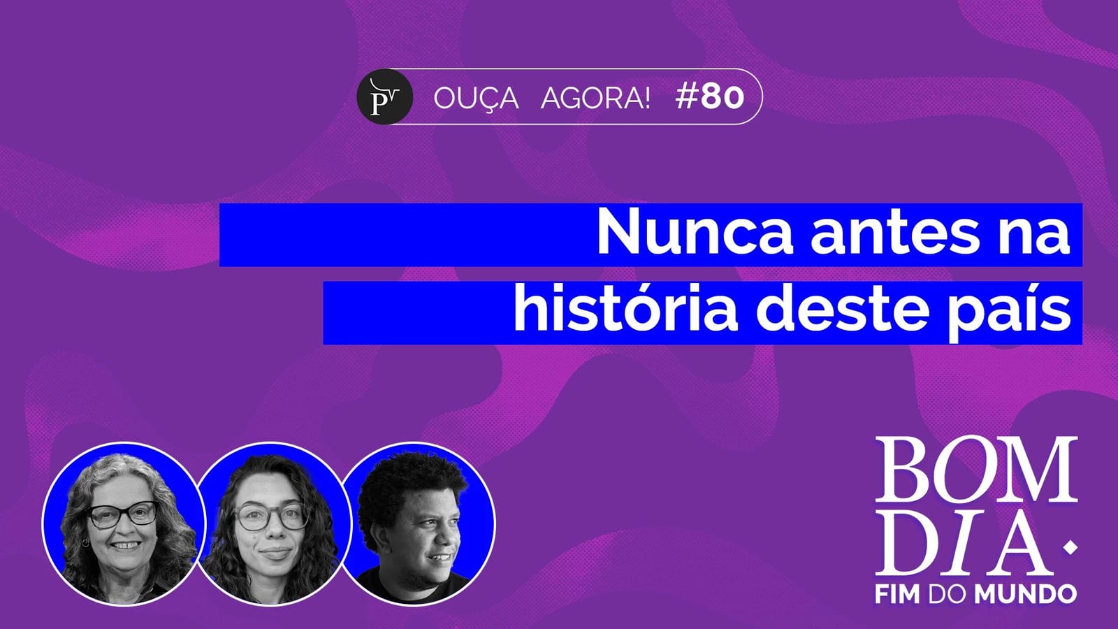 Nunca antes na história deste país