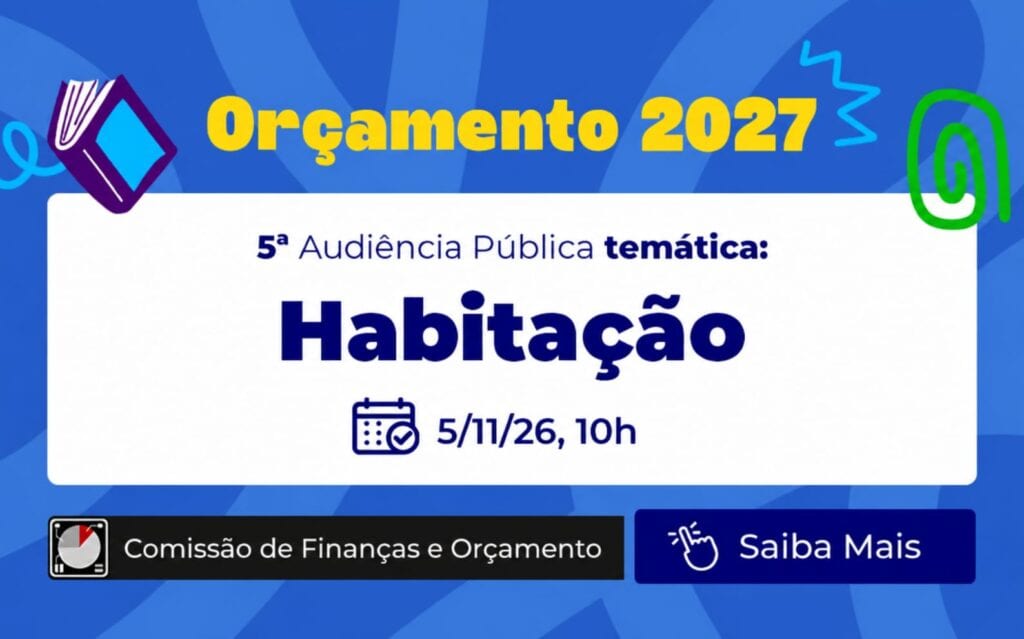 Inscrições até 4/11 para audiência sobre Orçamento 2027 da habitação