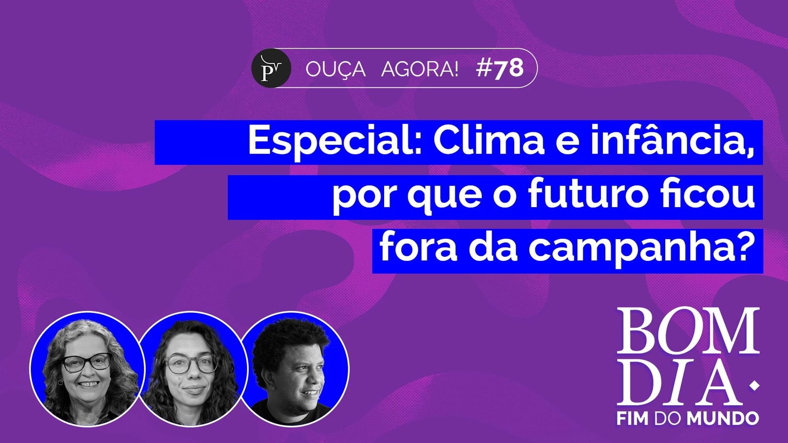 Especial: Clima e infância, por que o futuro ficou fora da campanha?