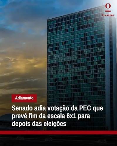 Senado adia para depois do primeiro turno votação sobre fim da escala 6×1