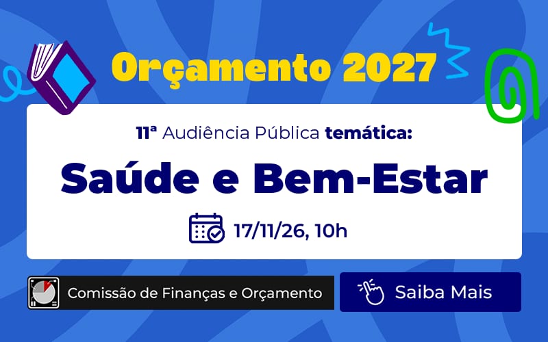 Orçamento 2027: Câmara debaterá saúde e bem-estar em audiência pública