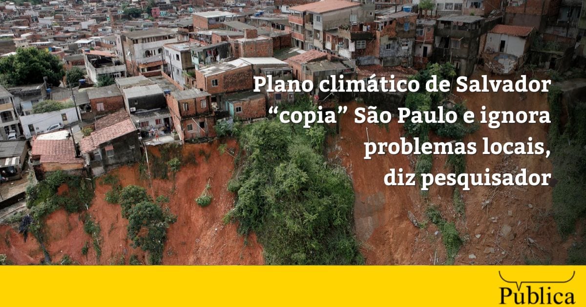 Plano climático de Salvador replica diretrizes de São Paulo e tem financiamento incerto