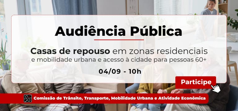Permanência de casas de repouso em zonas residenciais e mobilidade para pessoas 60+ serão discutidas em audiência públic