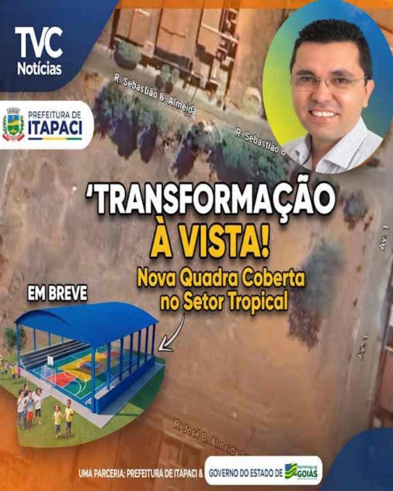 Prefeito de Itapaci anuncia transformação de área abandonada em nova quadra no Setor Tropical