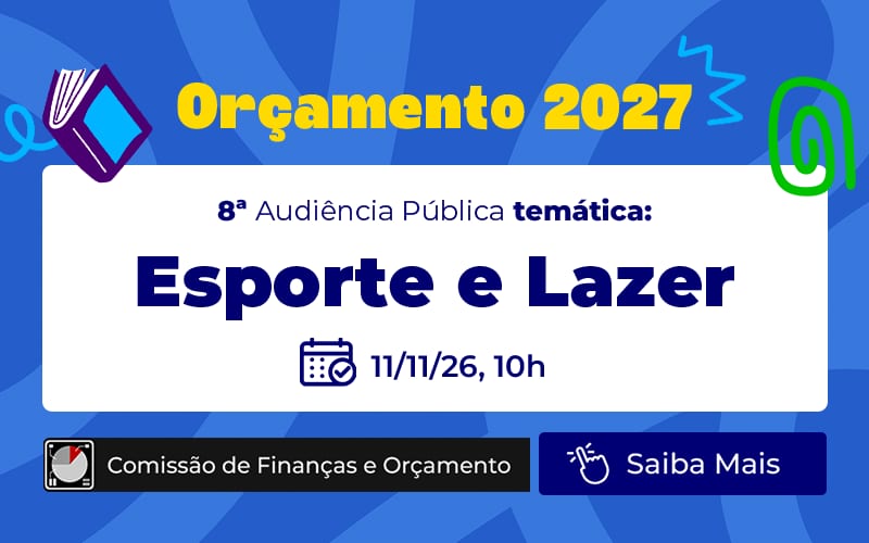 Orçamento 2027: Recursos para esporte e lazer serão discutidos em audiência no dia 11