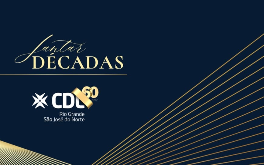 Jantar Décadas celebra trajetórias empresariais e os 60 anos da CDL Rio Grande e São José do Norte
