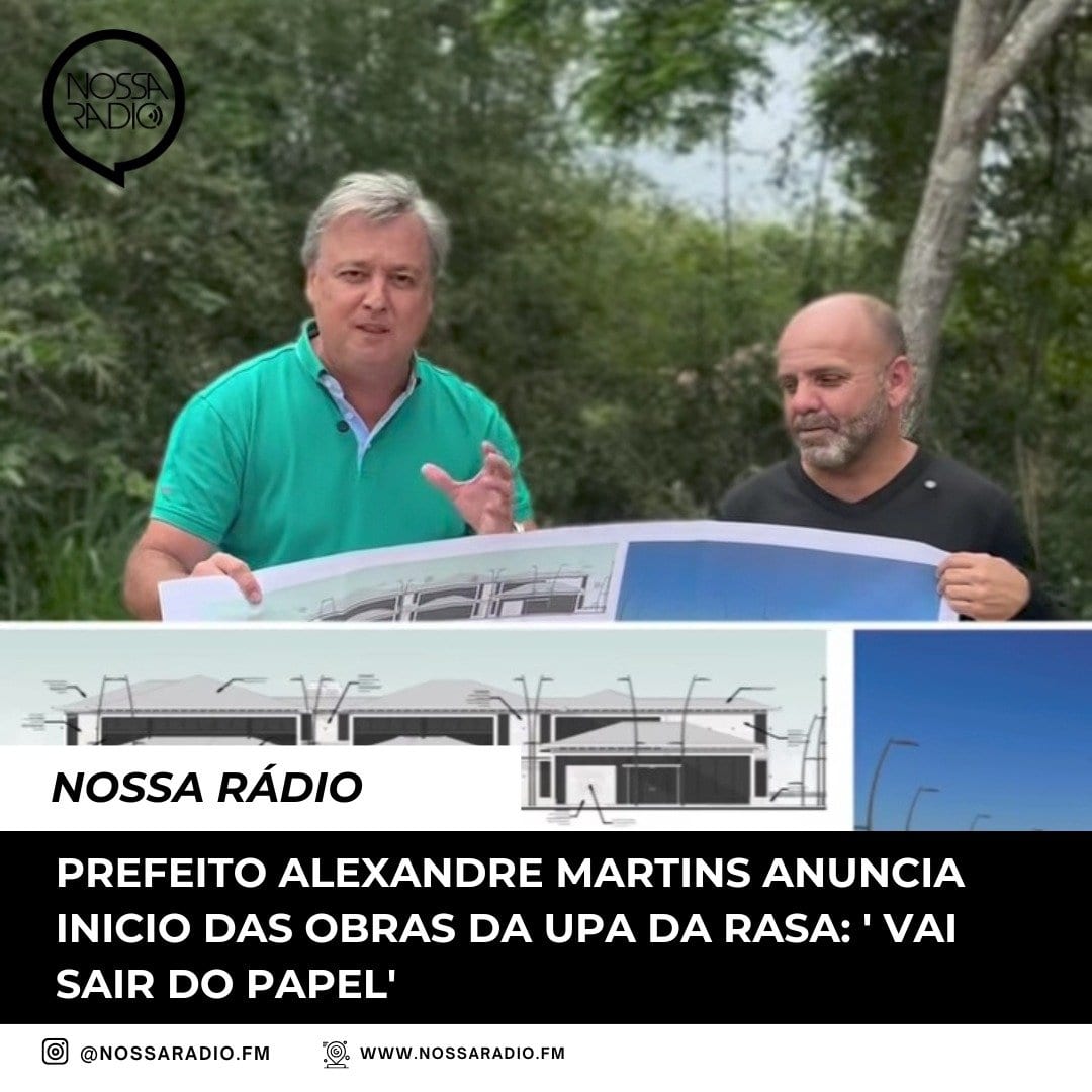 Prefeito Alexandre Martins anuncia inicio das obras da UPA da Rasa: ‘ Vai sair do papel’
