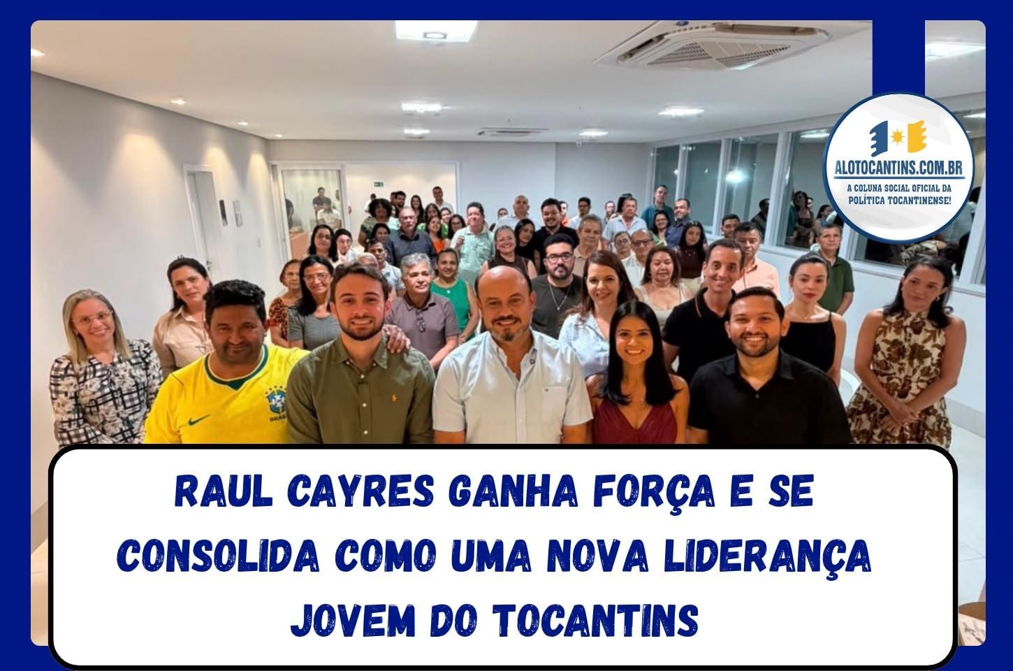 Raul Cayres se consolida como nova liderança jovem do Tocantins