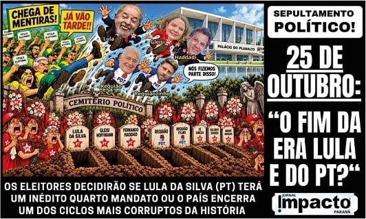 “SEPULTAMENTO POLÍTICO! ”! 25 DE OUTUBRO: O FIM DA ERA LULA E DO PT?
