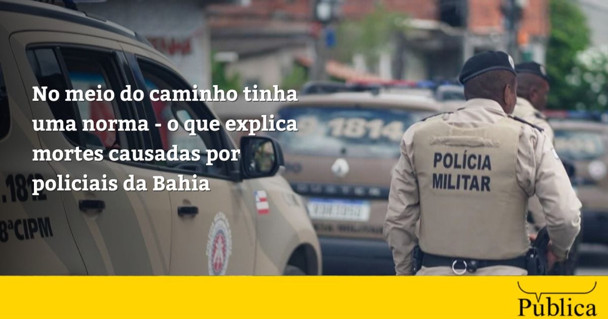 No meio do caminho tinha uma norma – o que explica mortes causadas por policiais da Bahia