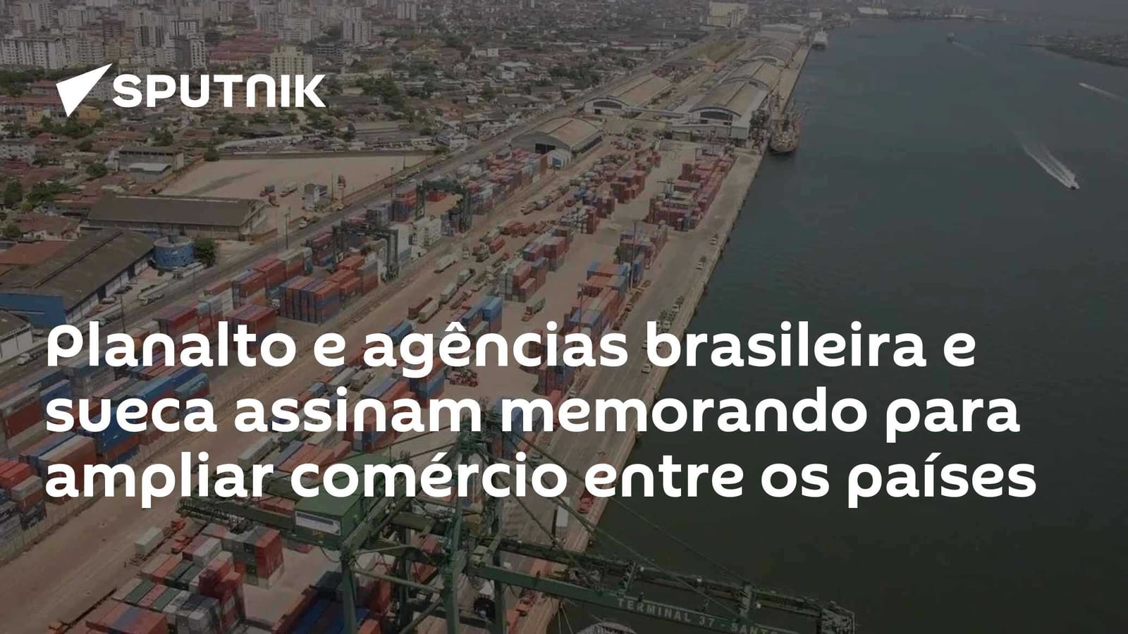 Planalto e agências brasileira e sueca assinam memorando para ampliar comércio entre os países
