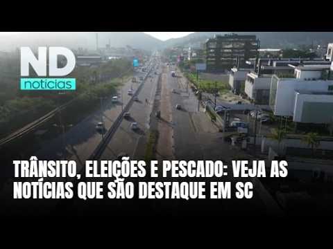 SC-401, eleições e Semana do Pescado estão entre os destaques do estado