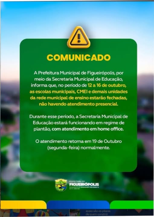 Secretaria Municipal de Educação de Figueirópolis, informa aos pais e alunos que entre os dias (12 a 16) de outubro, as