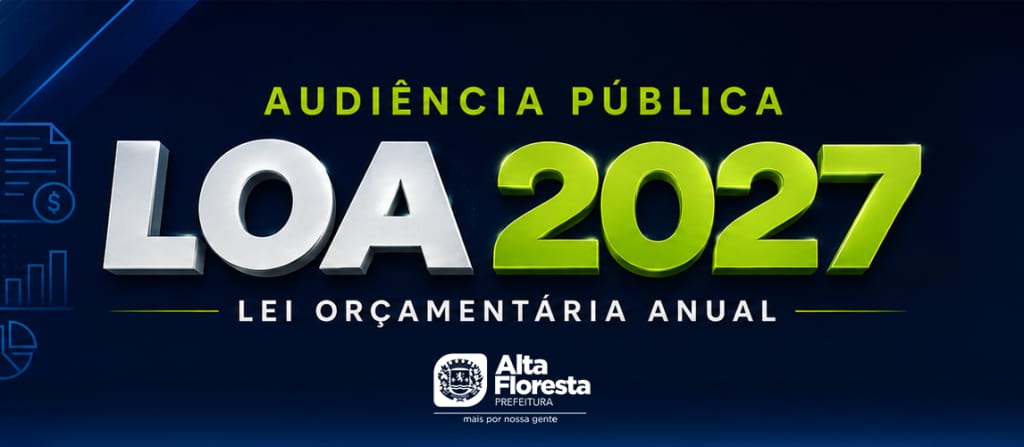 Alta Floresta convoca audiência pública para a LOA 2027