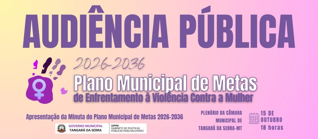 Tangará da Serra marca audiência para apresentar Plano contra violência à mulher (2026–2036)