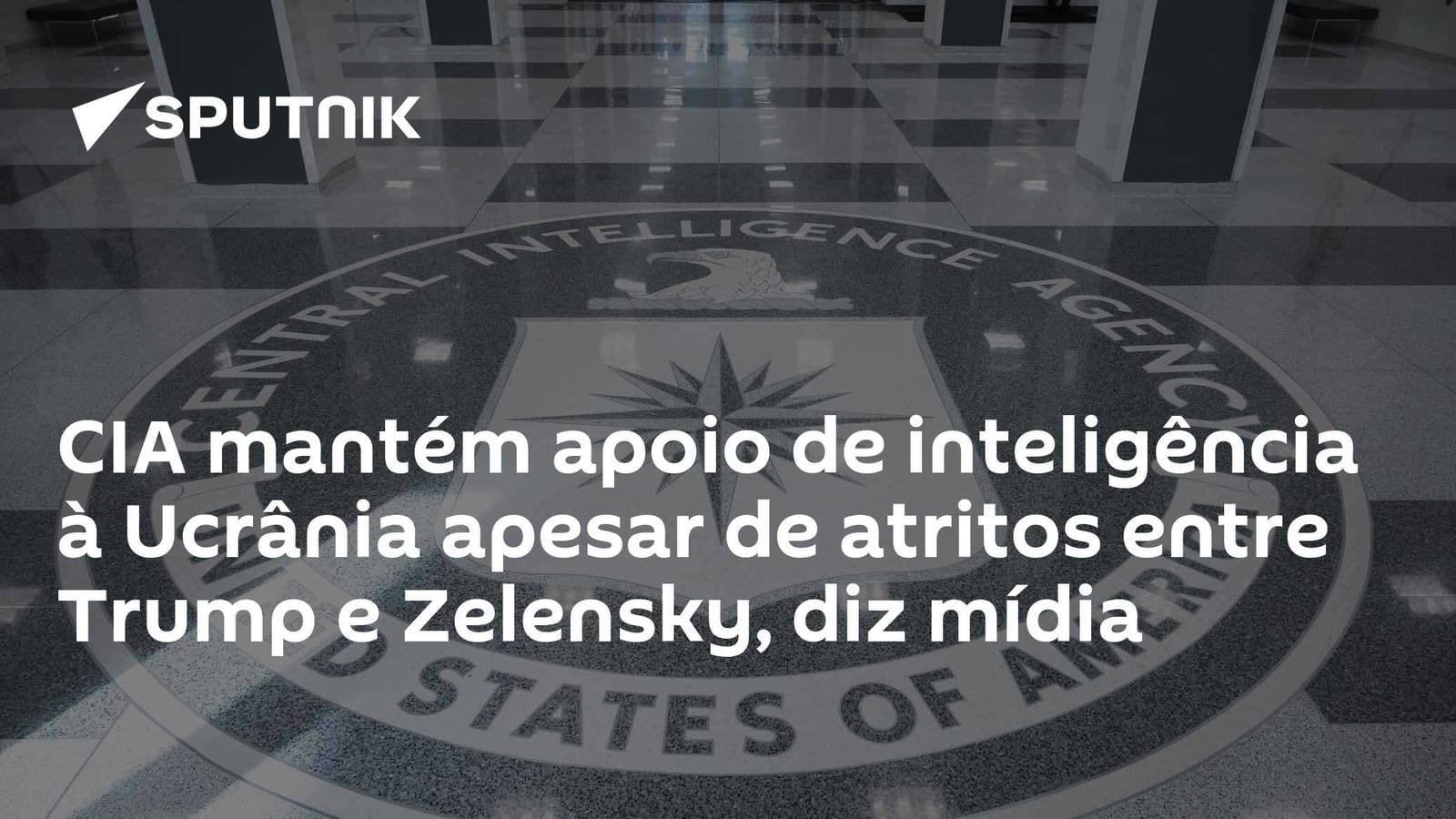 CIA mantém apoio de inteligência à Ucrânia apesar de atritos entre Trump e Zelensky, diz mídia
