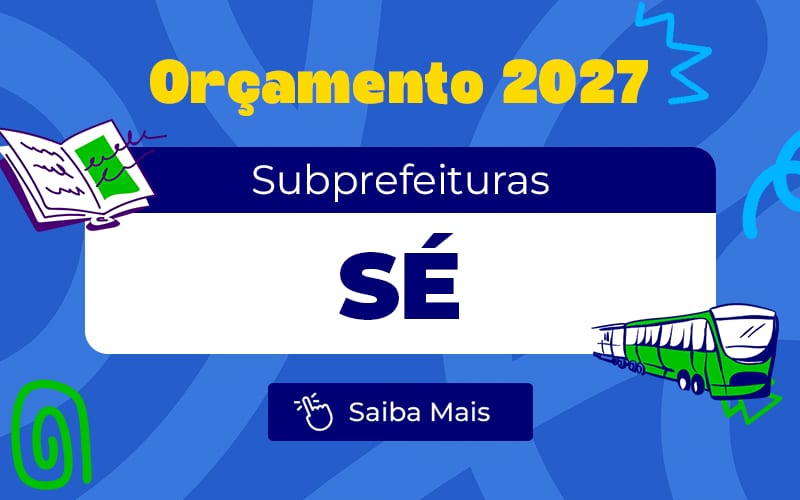 Orçamento 2027: Confira os valores estimados para a Subprefeitura Sé, que administra a região central da cidade