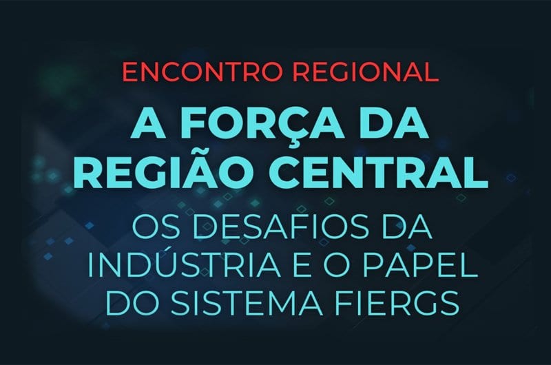 Simco, Sistema Fiergs e ACI/CDL realizarão em Restinga Sêca um encontro regional para debater a força da Região Central