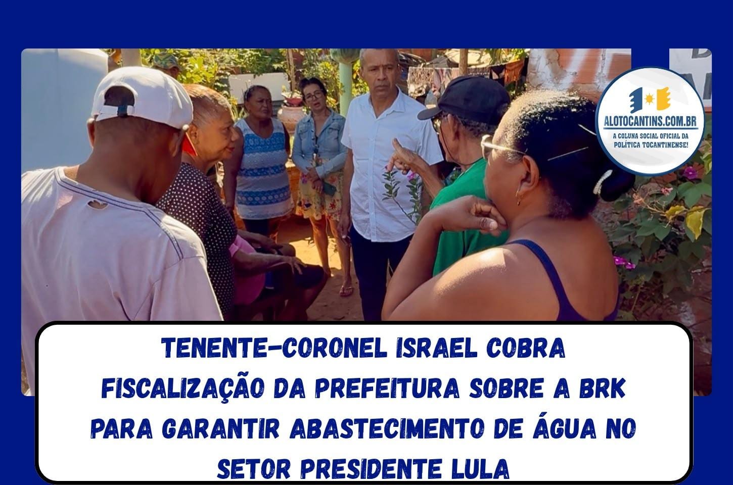 Tenente-coronel Israel cobra fiscalização da BRK para garantir água no Setor Presidente Lula