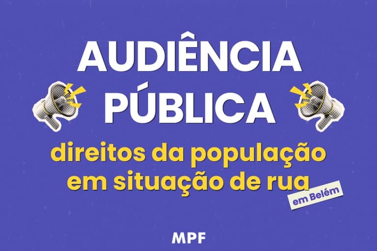 MPF faz audiência em Belém sobre direitos da população em situação de rua nesta quinta (13)