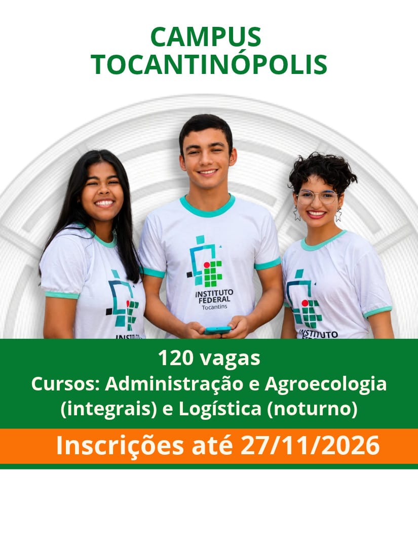 TOCANTINÓPOLIS: IFTO lança edital com 120 vagas para cursos técnicos integrados ao Ensino Médio e subsequente