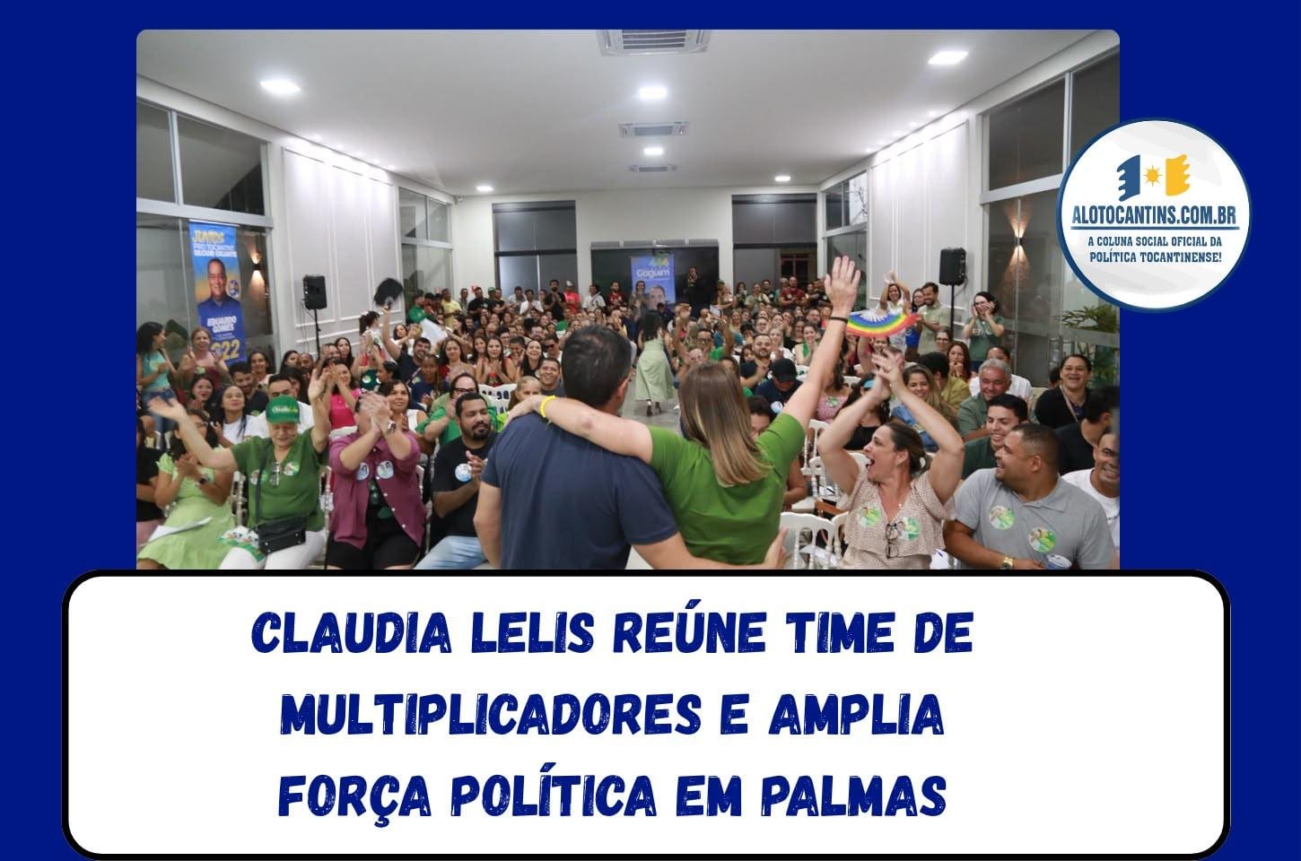 Claudia Lelis reúne “multiplicadores” em Palmas e mira reeleição
