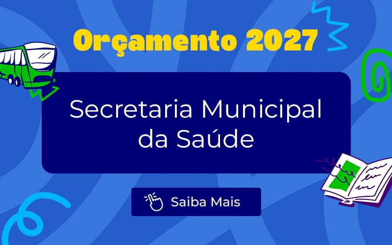 Saúde terá R$26,4 bilhões no orçamento municipal de 2027