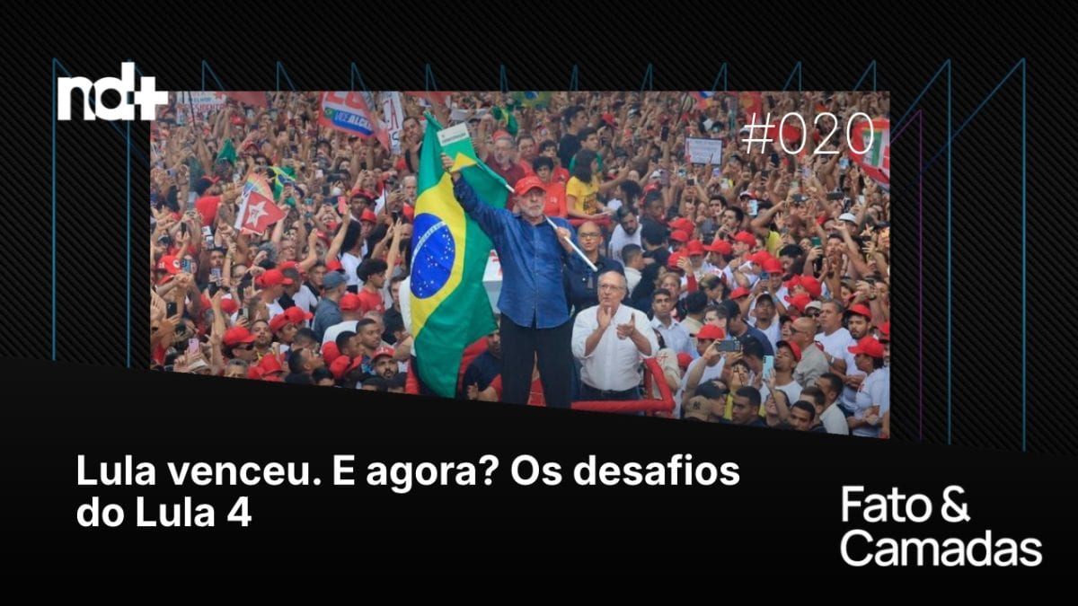Lula venceu. E agora? Os desafios do Lula 4 | Fato & Camadas