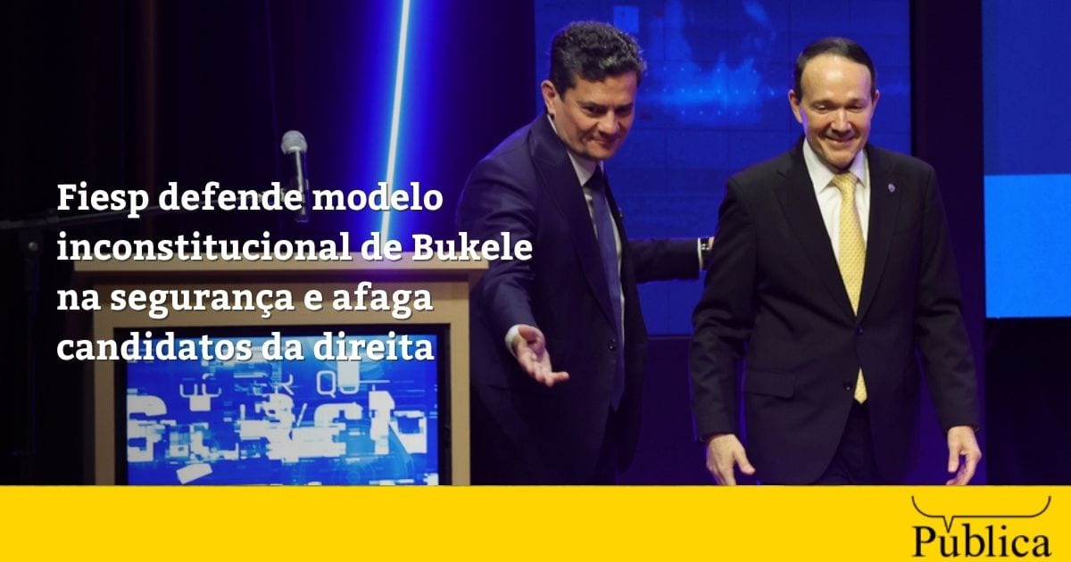 Fiesp defende modelo inconstitucional de Bukele na segurança e afaga candidatos da direita