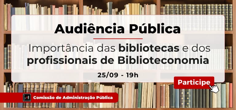 Audiência na Câmara debate bibliotecas e formação em Biblioteconomia em 25/09