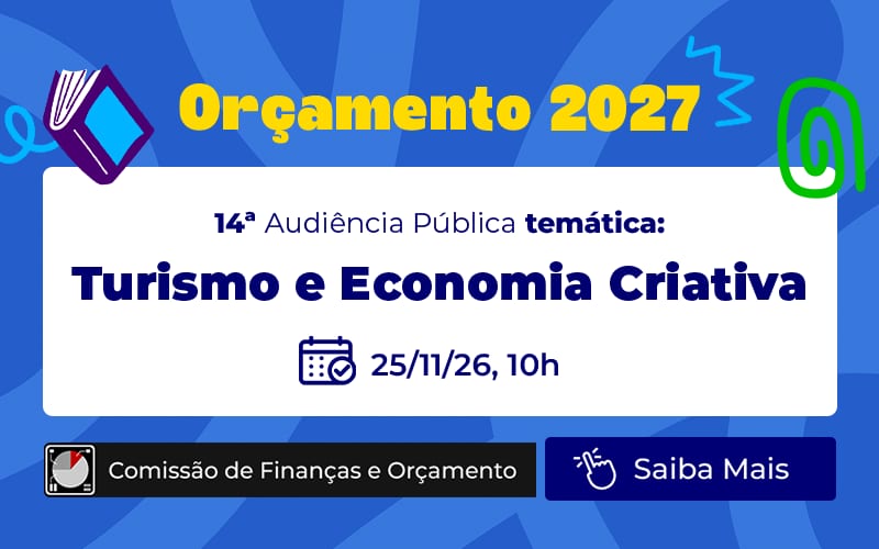 Última audiência do Orçamento 2027 será em 25/11 sobre turismo