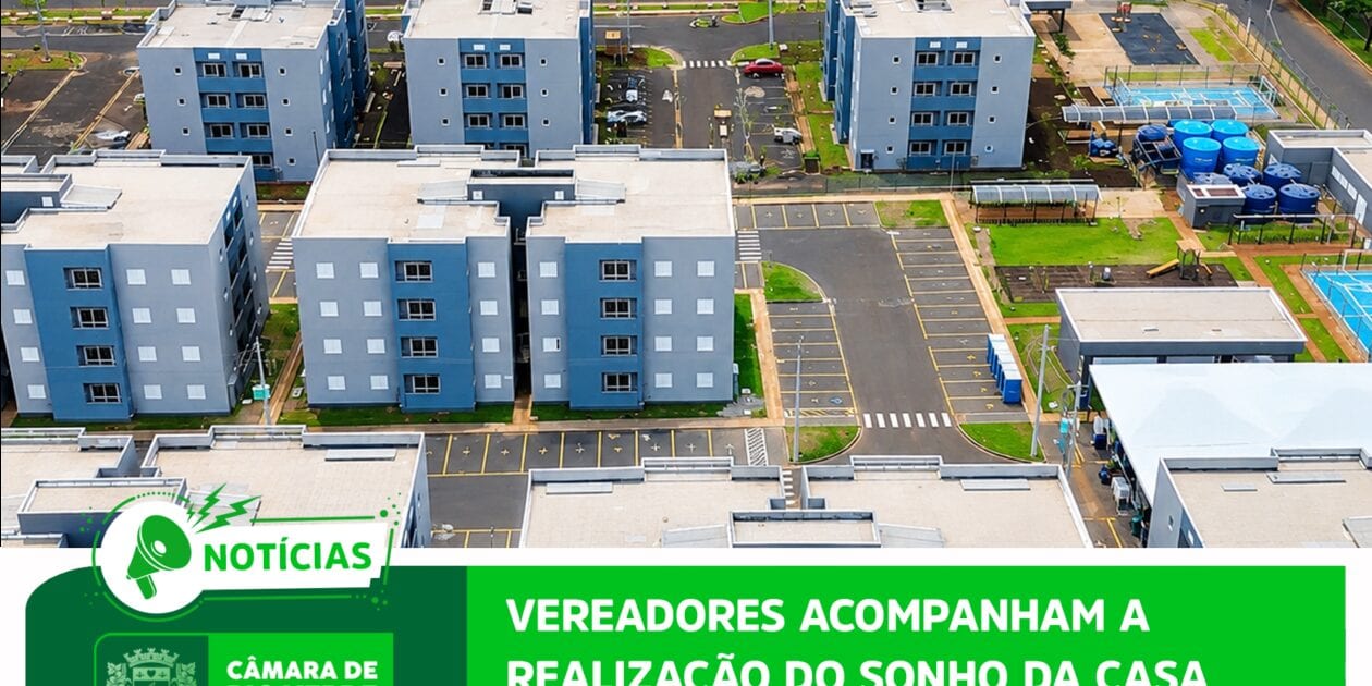 VEREADORES ACOMPANHAM A REALIZAÇÃO DO SONHO DA CASA PRÓPRIA PARA 256 FAMÍLIAS NO RESIDENCIAL NILSON BRAZ DA SILVA