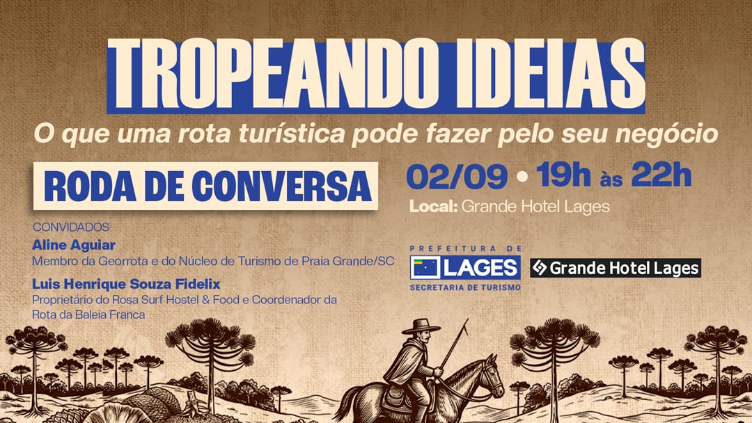 Tropeando Ideias debate impacto das rotas turísticas nos negócios em Lages