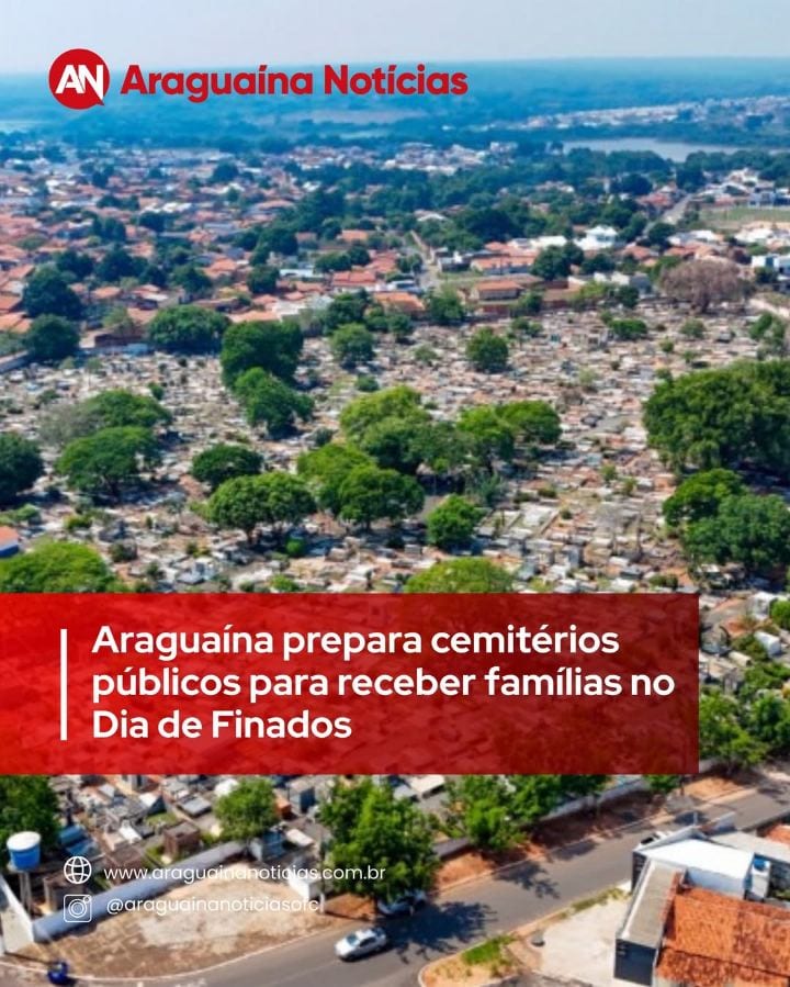 A Prefeitura de Araguaína está preparando os cemitérios públicos para receber as famílias nesta segunda-feira (2), Dia d