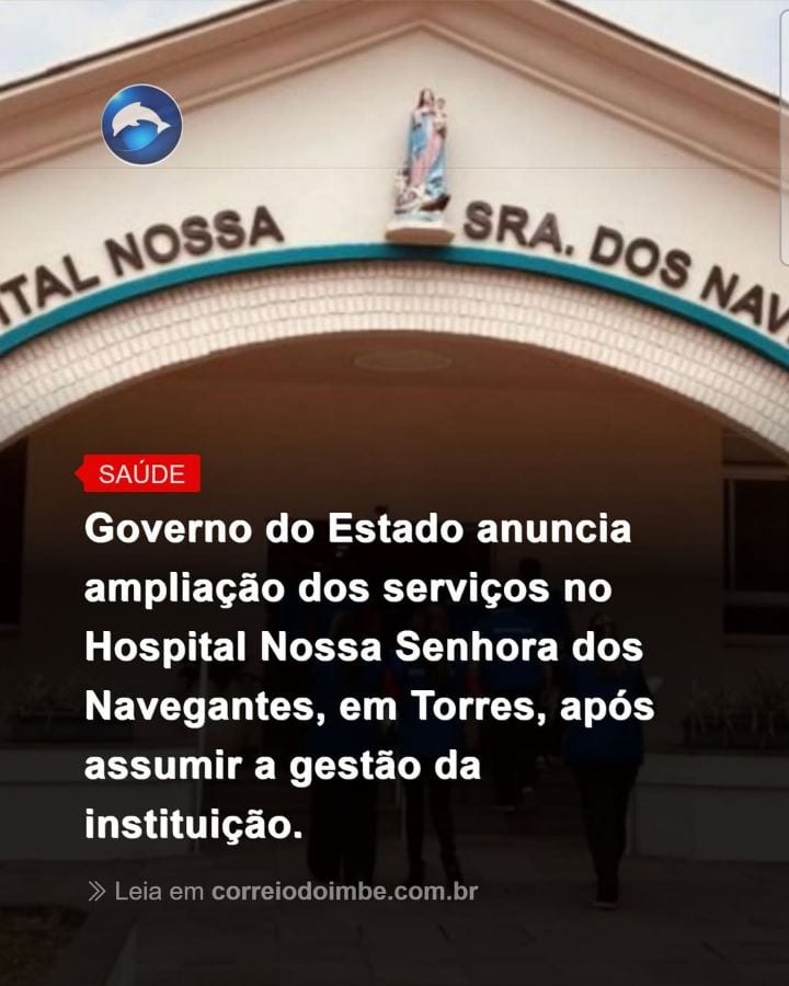 Governo do Estado anuncia ampliação dos serviços no Hospital Nossa Senhora dos Navegantes, em Torres, após assumir a ges