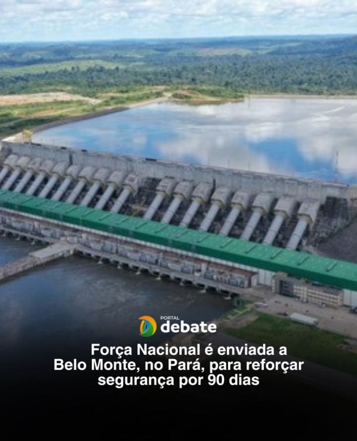 Força Nacional vai atuar 90 dias na região da Usina de Belo Monte