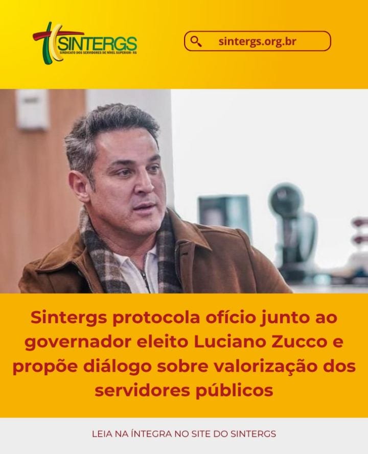 O Sintergs protocolou ofício ao governador eleito Luciano Zucco, colocando a entidade à disposição para o diálogo instit