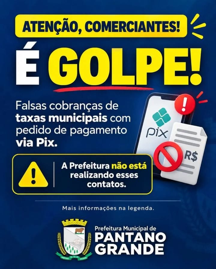 PREFEITURA DE PANTANO GRANDE ALERTA PARA GOLPE DE COBRANÇA DE TAXAS MUNICIPAIS