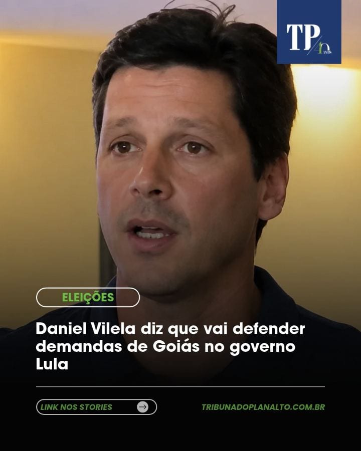GOVERNADOR | O governador de Goiás, Daniel Vilela (MDB), afirmou que vai cobrar do governo Lula medidas para atender às
