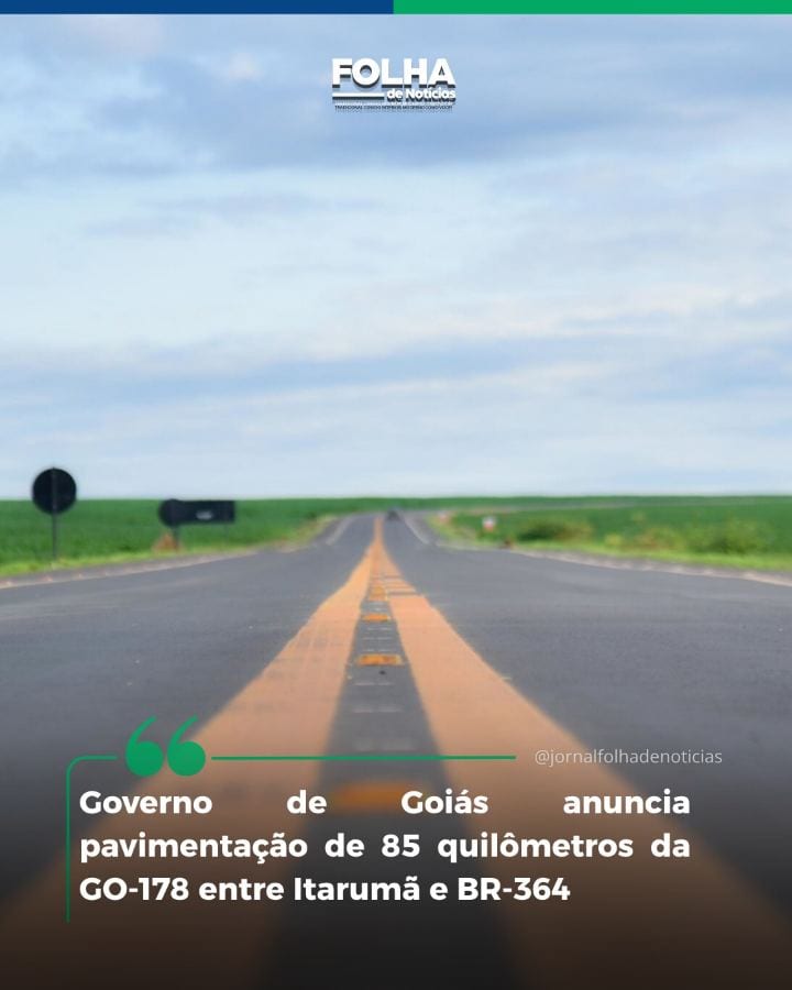 O Governo de Goiás anunciou a pavimentação de 85,3 quilômetros da rodovia GO-178, no trecho que liga o município de Itar