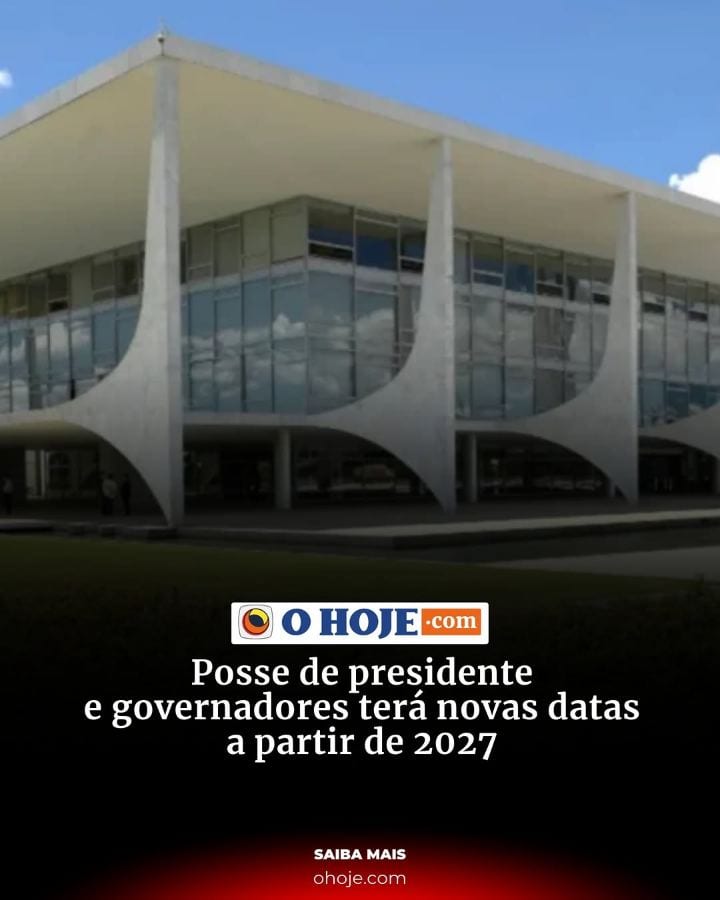 A partir de 2027, a posse do presidente da República e dos governadores deixará de ocorrer no tradicional dia 1º de jane