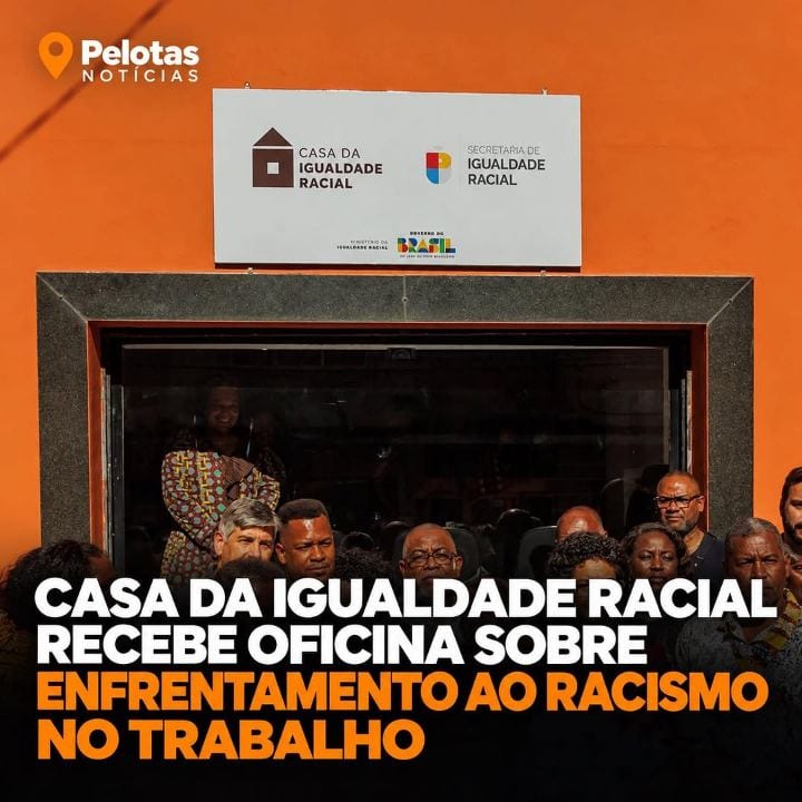 CASA DA IGUALDADE RACIAL DE PELOTAS PROMOVE OFICINA GRATUITA SOBRE COMBATE AO RACISMO NO AMBIENTE DE TRABALHO