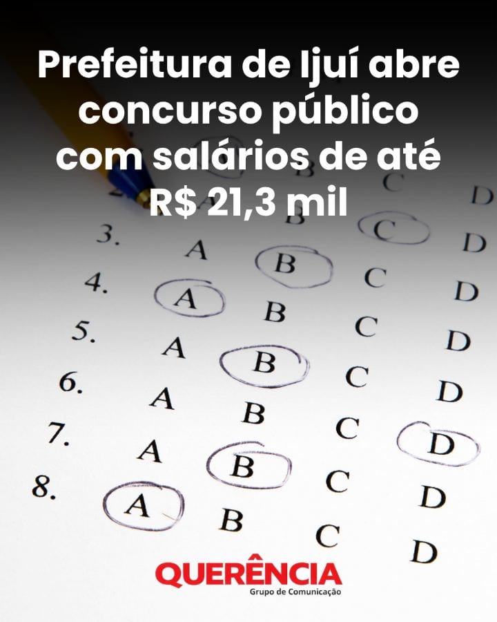 #euvinaquerência Prefeitura de Ijuí abre concurso público com salários de até R$ 21,3 mil.