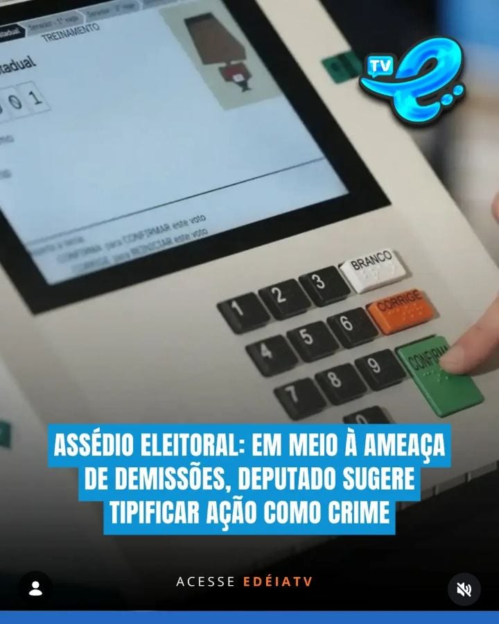 PROJETO PREVÊ PRISÃO DE ATÉ 3 ANOS POR ASSÉDIO ELEITORAL NO TRABALHO