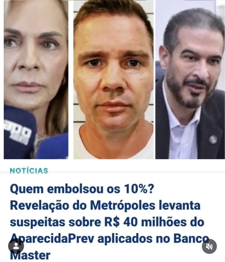 Quem recebeu 10% sobre R$ 40 milhões do AparecidaPrev no Banco Master?