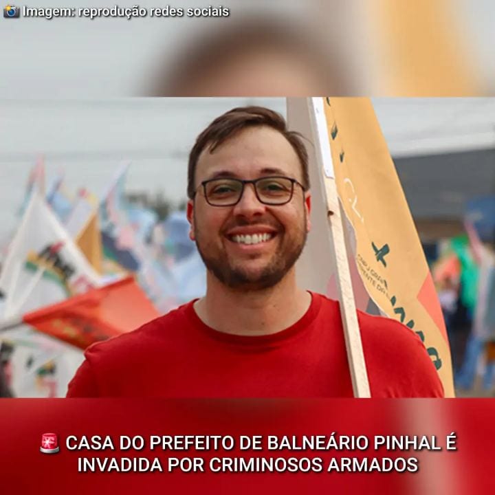 CASA DO PREFEITO DE BALNEÁRIO PINHAL É INVADIDA POR CRIMINOSOS ARMADOS