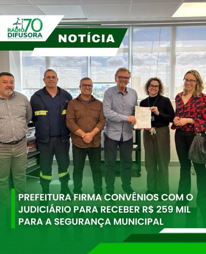 PREFEITURA FIRMA CONVÊNIOS COM O JUDICIÁRIO PARA RECEBER R$ 259 MIL PARA A SEGURANÇA MUNICIPAL