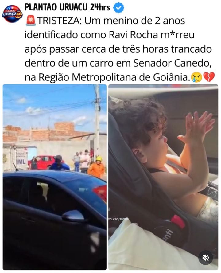 TRAGÉDIA: Menino de 2 anos, identificado como Ravi Rocha, m*rre após passar cerca de três horas dentro de carro em Senad