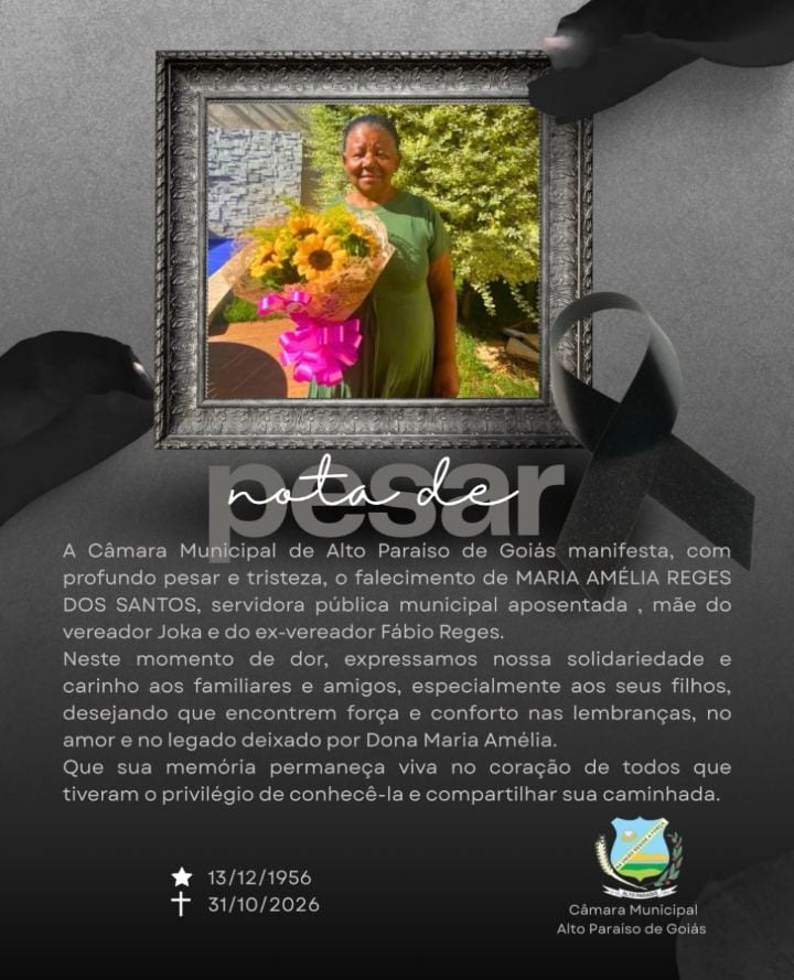 A Câmara Municipal de Alto Paraíso de Goiás se une em solidariedade à família de Maria Amélia Reges dos Santos, servidor